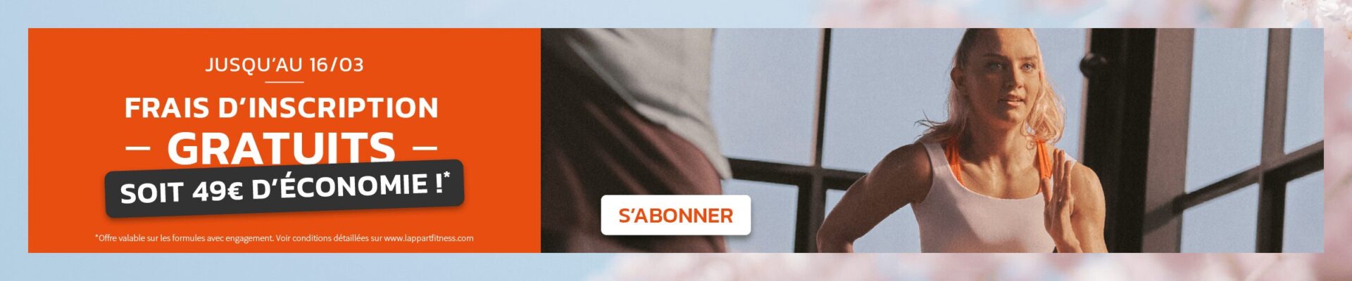  À L’Appart Fitness, frais d’inscription offerts jusqu’au 16/03. Profitez de l’offre pour vous abonner et démarrer votre entraînement dans nos salles de sport.